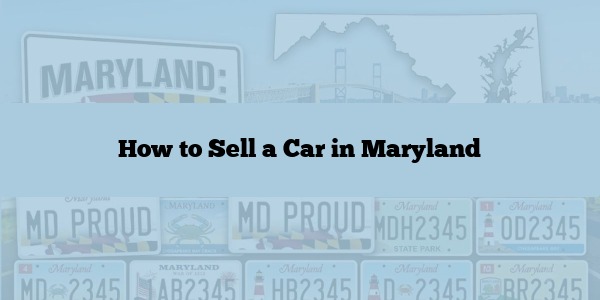 How to Sell a Car in Maryland