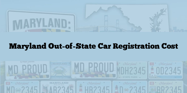 Maryland Out-of-State Car Registration Cost