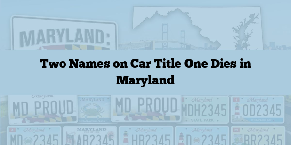 Two Names on Car Title One Dies in Maryland